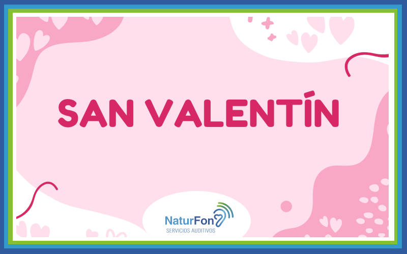 San Valentín en Naturfon: amor hacia tu salud auditiva